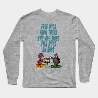 Free Hugs anyone? How bout from bugs? Long Sleeve T-Shirt